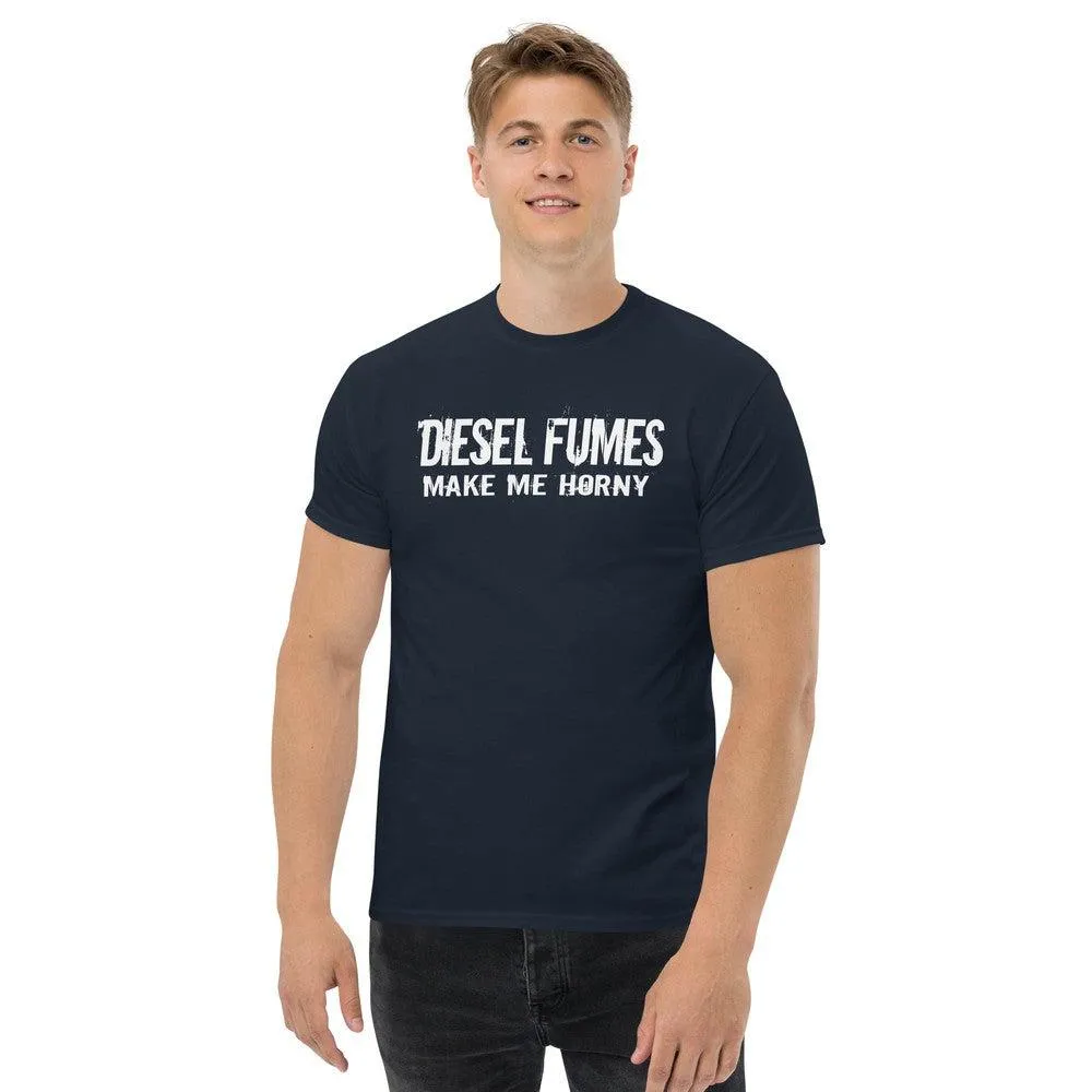 Diesel Fumes Make Me Horny Truck Driver T-Shirt